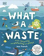 What a Waste: Trash, Recycling, and Protecting our Planet Book for Children